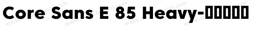 Core Sans E 85 Heavy字体转换